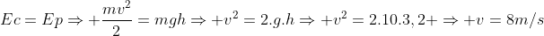 Ec=EpRightarrow frac{mv^2}{2}=mghRightarrow v^2=2.g.hRightarrow v^2=2.10.3,2 Rightarrow v=8m/s