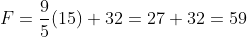 F =frac{9}{5}(15)+32 =27+ 32=59