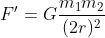 F' = G\frac{m_1m_2}{(2r)^2}