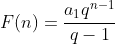F(n)=a1q^(n-1)/(q-1)