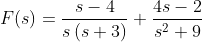 F(s)=\frac{s-4}{s\left(s+3\right)}+\frac{4s-2}{s^2+9}