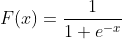 F(x)=\frac{1}{1+e^{-x}}