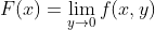 F(x)=\lim_{y\to 0} f(x,y)