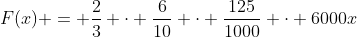 F(x) = frac{2}{3} cdot frac{6}{10} cdot frac{125}{1000} cdot 6000x