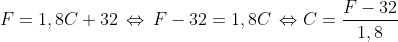 F=1,8C+32\, \Leftrightarrow \, F-32=1,8C\, \Leftrightarrow C=\frac{F-32}{1,8}