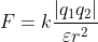 F=k\frac{\left| {{q}_{1}}{{q}_{2}} \right|}{\varepsilon {{r}^{2}}}