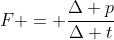 F = frac{Delta p}{Delta t}