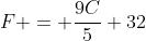 F = frac{9C}{5}+32