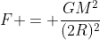 F = frac{GM^2}{(2R)^2}