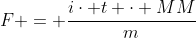 F = frac{icdot t cdot MM}{m}