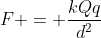 F = frac{kQq}{d^{2}}