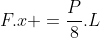 F.x =frac{P}{8}.L