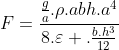 F=frac{frac{g}{a}.
ho.abh.a^{4}}{8.varepsilon .frac{b.h^{3}}{12}}