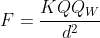 F=frac{KQQ_W}{d^2}