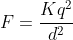 F=frac{Kq^2}{d^2}