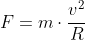 F=mcdotfrac{v^2}{R}