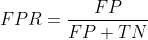 FPR=\frac{FP}{FP+TN}