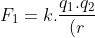 F_{1}=k.frac{q_{1}.q_{2}}{(r+a_{1})^{2}}