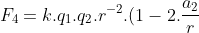 F_{4}=k.q_{1}.q_{2}.r^{-2}.(1-2.frac{a_{2}}{r}+3.frac{a_{2}^{2}}{r^{2}})