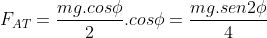 F_{AT}=frac{mg.cosphi}{2}.cosphi=frac{mg.sen2phi}{4}