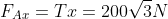 F_{Ax}=Tx=200sqrt{3}N