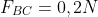 F_{BC}=0,2N