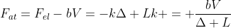 F_{at}=F_{el}\-bV=-kDelta L\k = frac{bV}{Delta L}