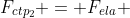 F_{ctp_{2}} = F_{ela} + T_2cos(60^circ) (V)