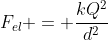 F_{el} = frac{kQ^{2}}{d^{2}}