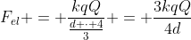 F_{el} = frac{kqQ}{frac{d cdot 4}{3}} = frac{3kqQ}{4d}