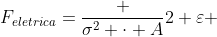 F_{eletrica}=frac {sigma^2 cdot A}{2 varepsilon }