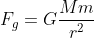 F_{g}= G\frac{Mm}{r^{2}}