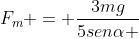 F_{m} = frac{3mg}{5senalpha }
