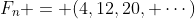 F_{n} = (4,12,20, cdots)