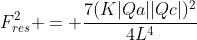 F_{res}^2 = frac{7(K|Qa||Qc|)^2}{4L^4}