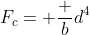 F_c= frac {b}{d^4}