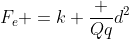 F_e =k frac {Qq}{d^2}