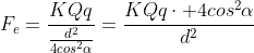 F_e=frac{KQq}{frac{d^{2}}{4cos^{2}alpha}}=frac{KQqcdot 4cos^{2}alpha}{d^{2}}