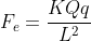 F_e=frac{KQq}{L^{2}}