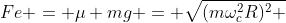 Fe = mu mg = sqrt{(momega_c^2R)^2 + ({malpha R})^2}