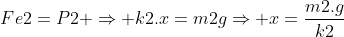 Fe2=P2 Rightarrow k2.x=m2gRightarrow x=frac{m2.g}{k2}