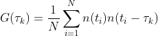 G(\tau_k)=\frac{1}{N}\sum_{i=1}^{N}n(t_i)n(t_i-\tau_k)
