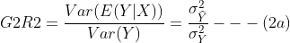 G2R2=\frac{Var(E(Y|X))}{Var(Y)}=\frac{\sigma_{\widehat{Y}}^{2}}{\sigma_{Y}^{2}}---(2a)