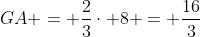 GA = frac{2}{3}cdot 8 = frac{16}{3}