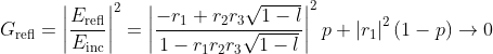 G_\mathrm{refl}=\left| \frac{E_\mathrm{refl}}{E_\mathrm{inc}}\right |^2=\left|\frac{-r_1+r_2r_3\sqrt{1-l}}{1-r_1r_2r_3\sqrt{1-l}} \right|^2p+\left|r_1\right|^2 (1-p)\to 0