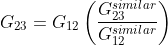 G_{23} = G_{12} \left ( \frac{G_{23}^{similar}}{G_{12}^{similar}} \right )