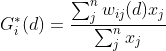 G_i^*(d) = \frac{\sum^n_jw_{ij}(d)x_j}{\sum_j^nx_j}
