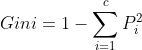 Gini = 1-\sum_{i=1}^{c}P_i^2