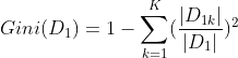 Gini(D_1)=1-\sum_{k=1}^{K}(\frac{|D_{1k}|}{|D_1|})^2