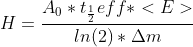 H = \frac{A_0*t_\frac{1}{2}eff*< E> }{ln(2)*\Delta m}